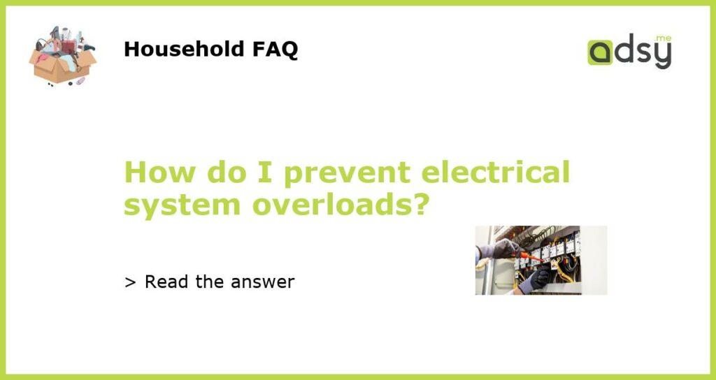 How do I prevent electrical system overloads featured