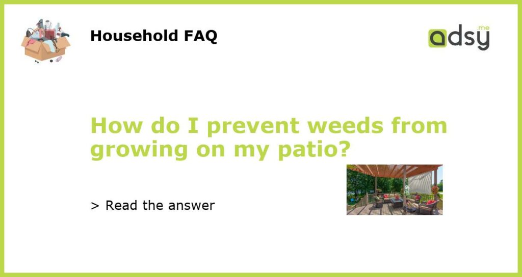 How do I prevent weeds from growing on my patio featured