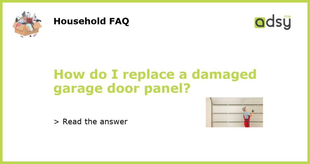 How do I replace a damaged garage door panel featured