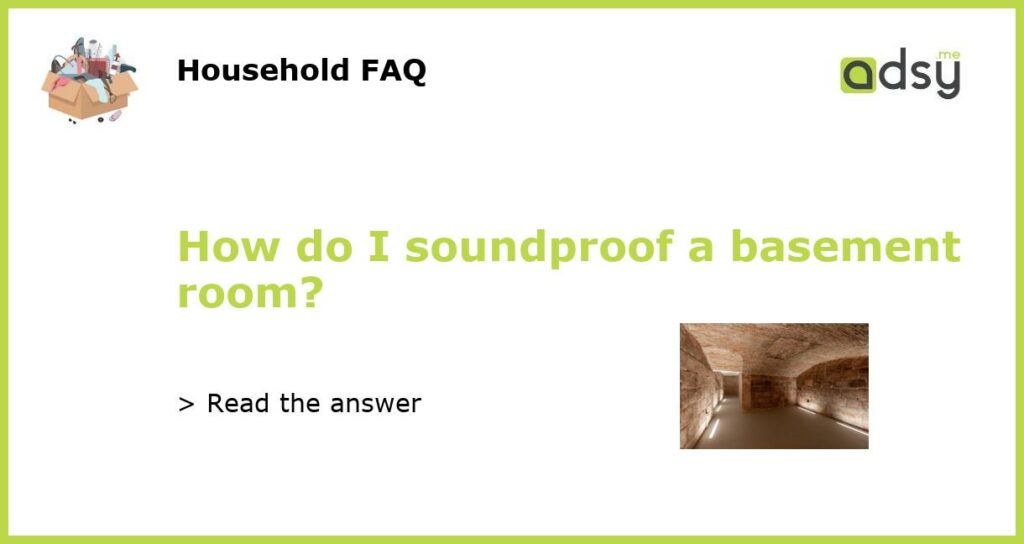 How do I soundproof a basement room featured