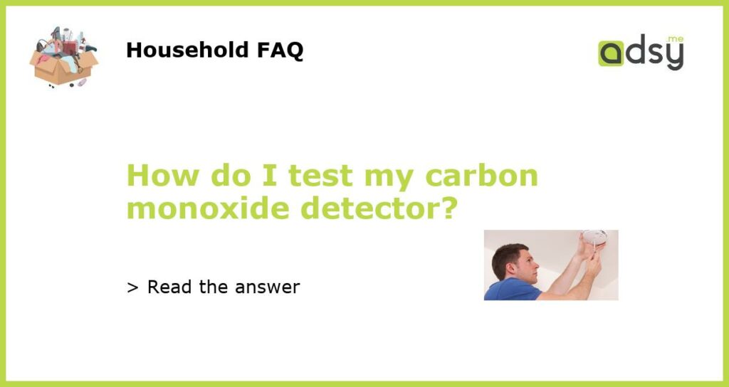 How do I test my carbon monoxide detector featured