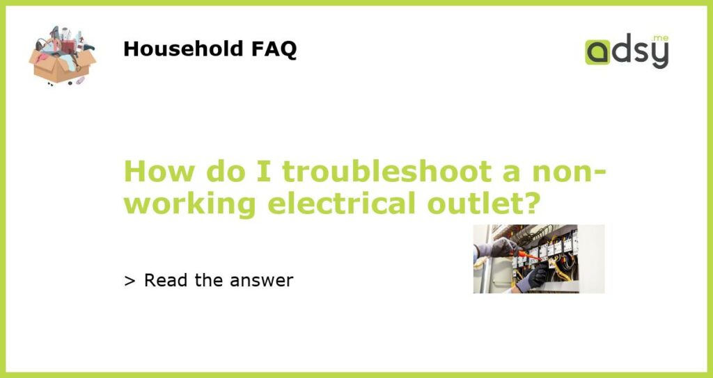 How do I troubleshoot a non working electrical outlet featured