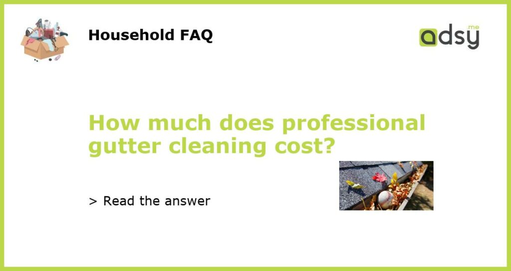 How much does professional gutter cleaning cost featured