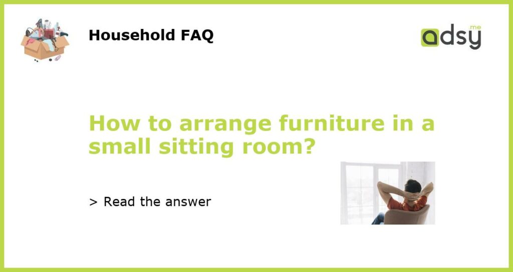 How to arrange furniture in a small sitting room featured