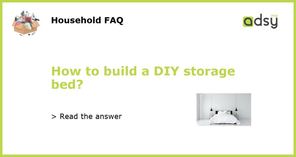 How to build a DIY storage bed?