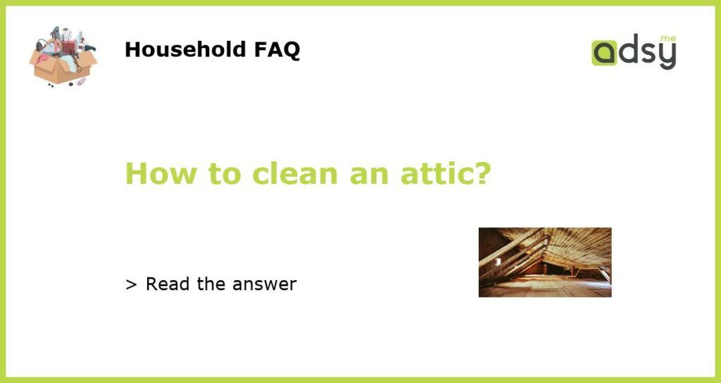 How to clean an attic?