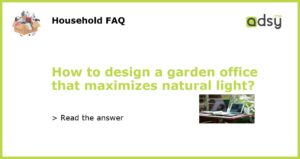 How to design a garden office that maximizes natural light featured