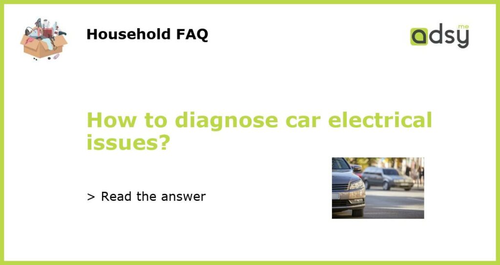 How to diagnose car electrical issues featured