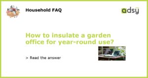 How to insulate a garden office for year round use featured