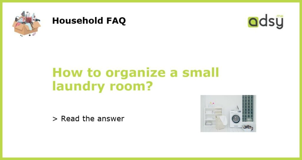 How to organize a small laundry room?