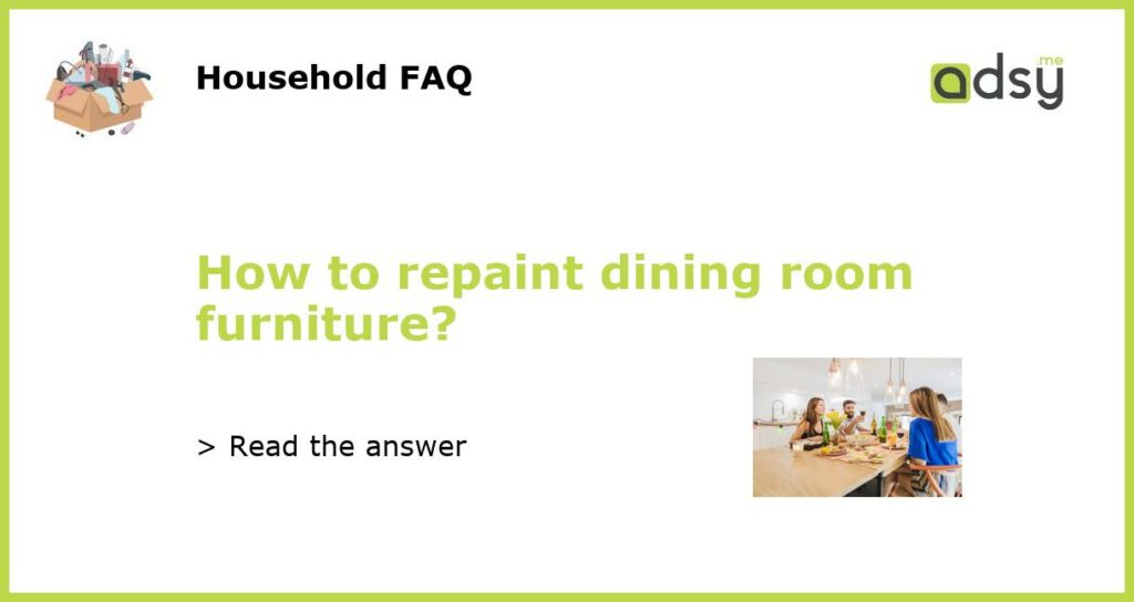How to repaint dining room furniture featured