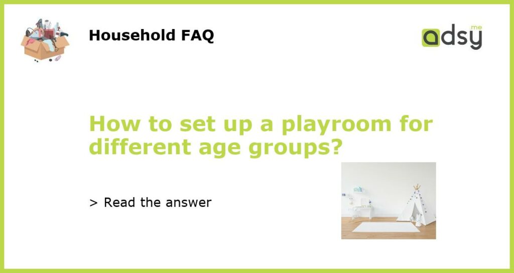 How to set up a playroom for different age groups featured