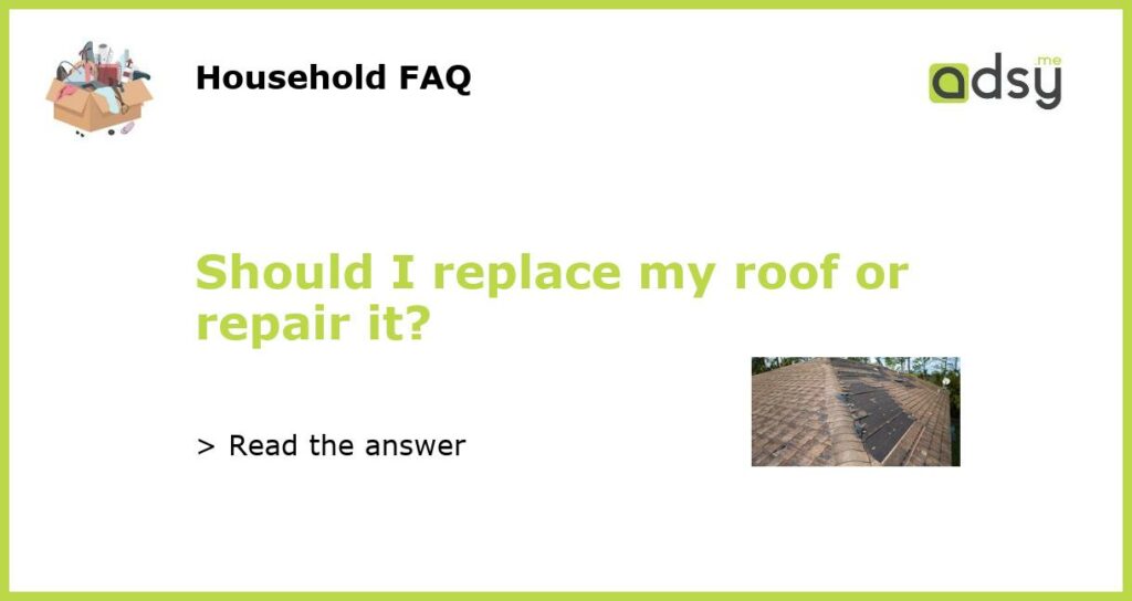 Should I replace my roof or repair it featured