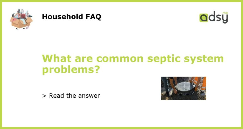 What are common septic system problems featured