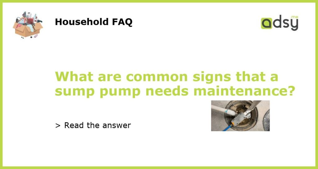 What are common signs that a sump pump needs maintenance featured
