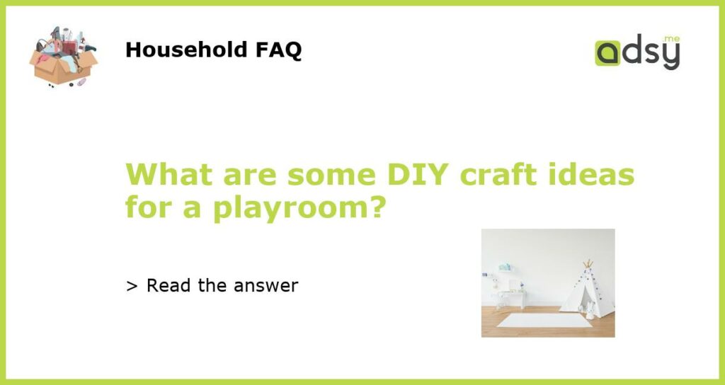 What are some DIY craft ideas for a playroom featured