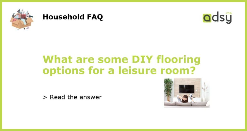 What are some DIY flooring options for a leisure room featured