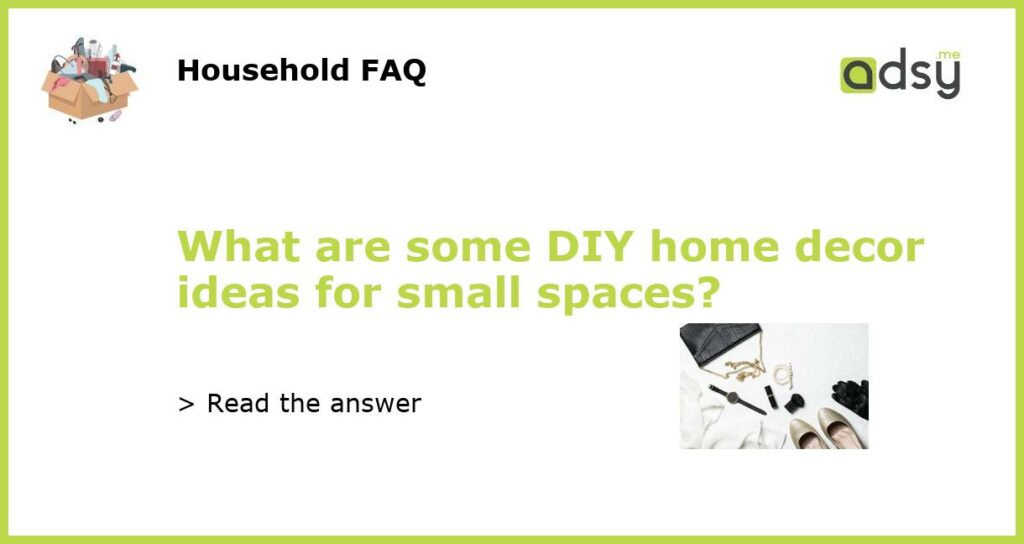 What are some DIY home decor ideas for small spaces featured