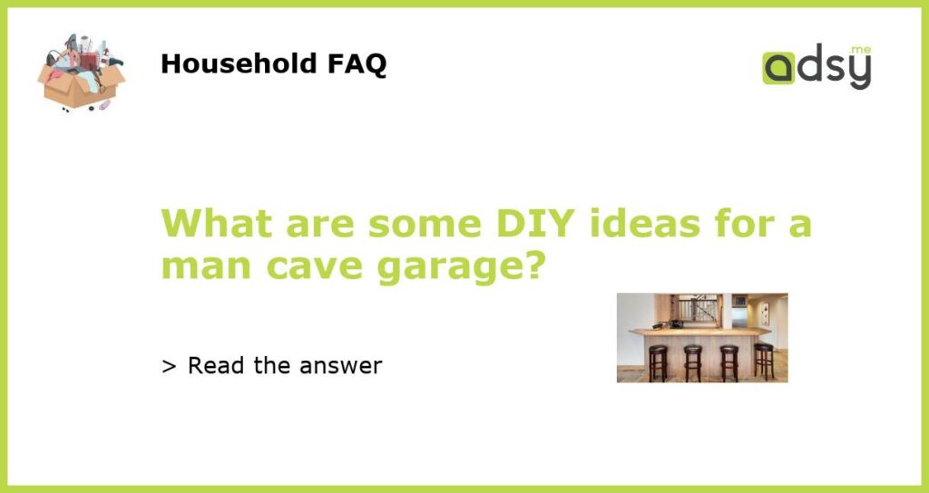 What are some DIY ideas for a man cave garage featured