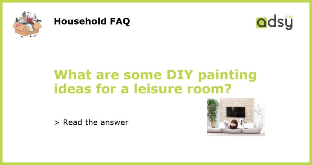 What are some DIY painting ideas for a leisure room?