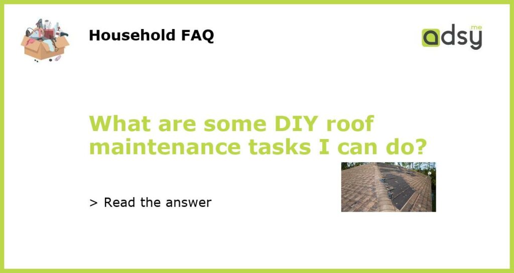 What are some DIY roof maintenance tasks I can do featured