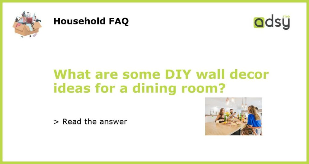 What are some DIY wall decor ideas for a dining room featured