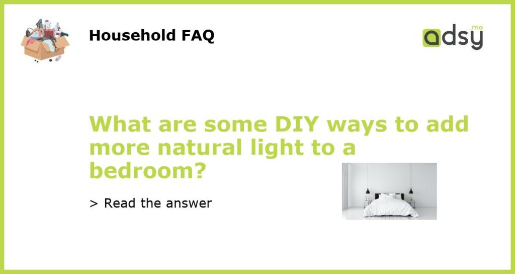 What are some DIY ways to add more natural light to a bedroom featured