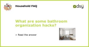 What are some bathroom organization hacks featured