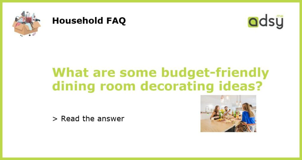 What are some budget friendly dining room decorating ideas featured