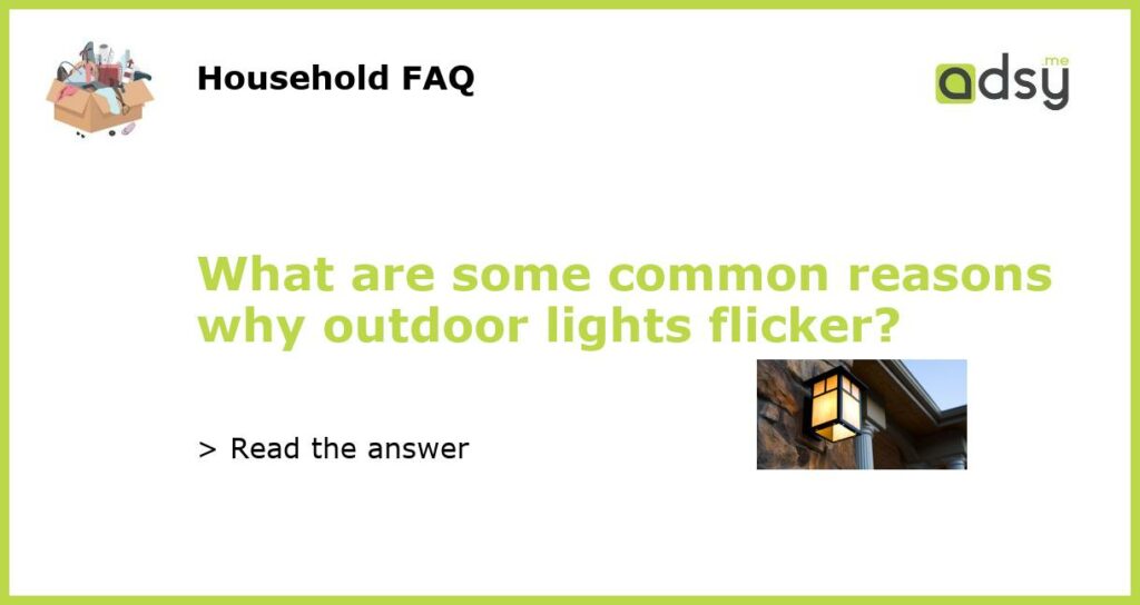 What are some common reasons why outdoor lights flicker featured