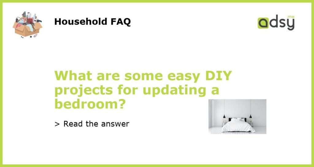 What are some easy DIY projects for updating a bedroom featured
