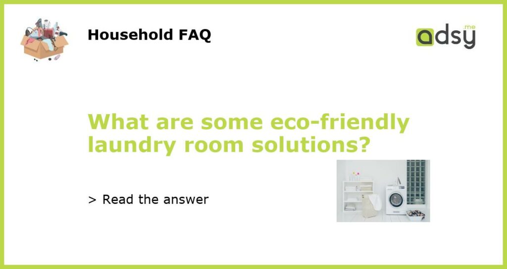 What are some eco friendly laundry room solutions featured