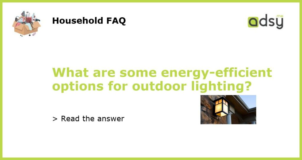 What are some energy efficient options for outdoor lighting featured