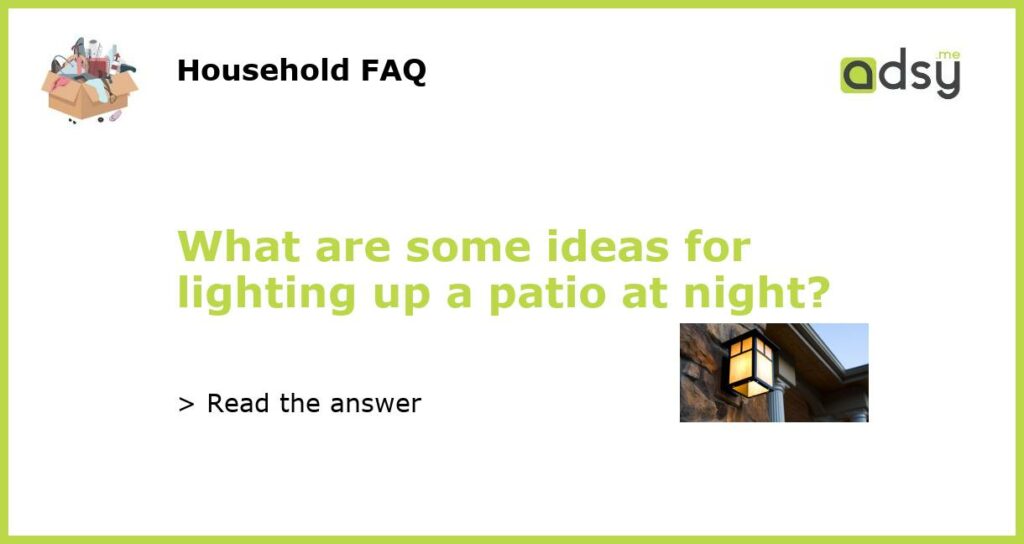 What are some ideas for lighting up a patio at night featured