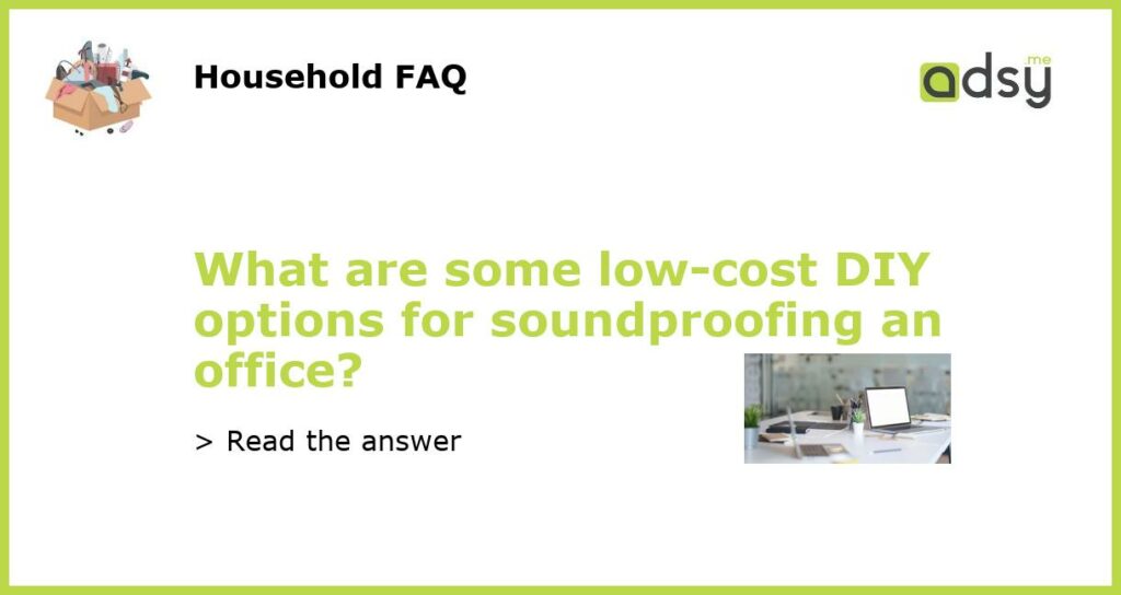 What are some low-cost DIY options for soundproofing an office?