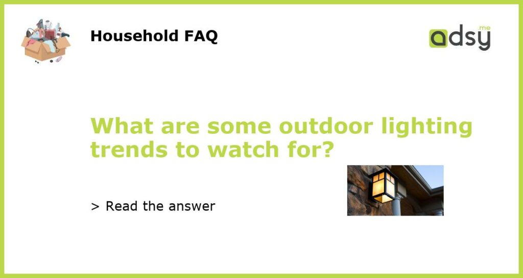 What are some outdoor lighting trends to watch for featured