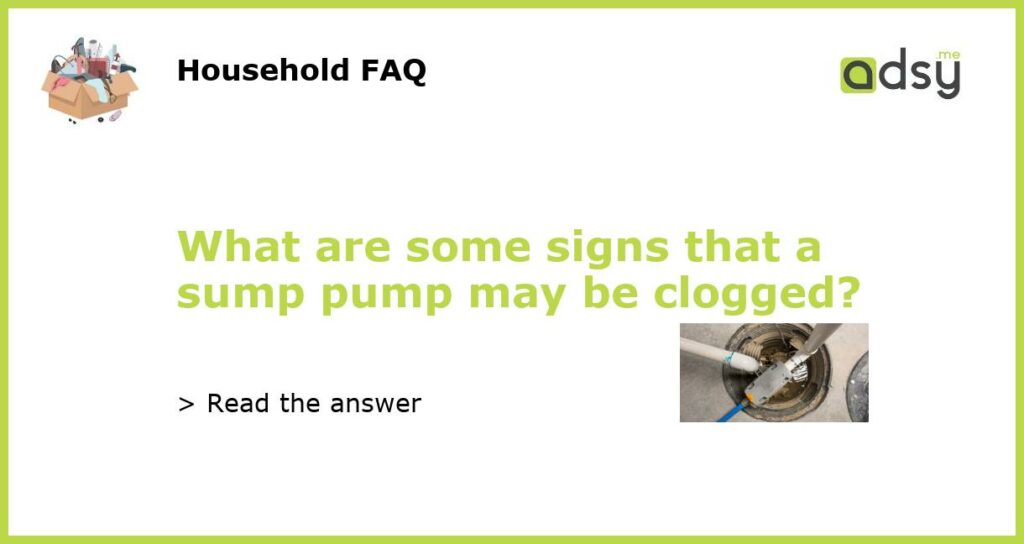 What are some signs that a sump pump may be clogged featured