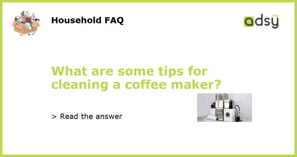 What are some tips for cleaning a coffee maker featured