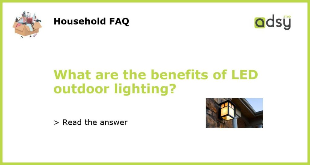 What are the benefits of LED outdoor lighting?