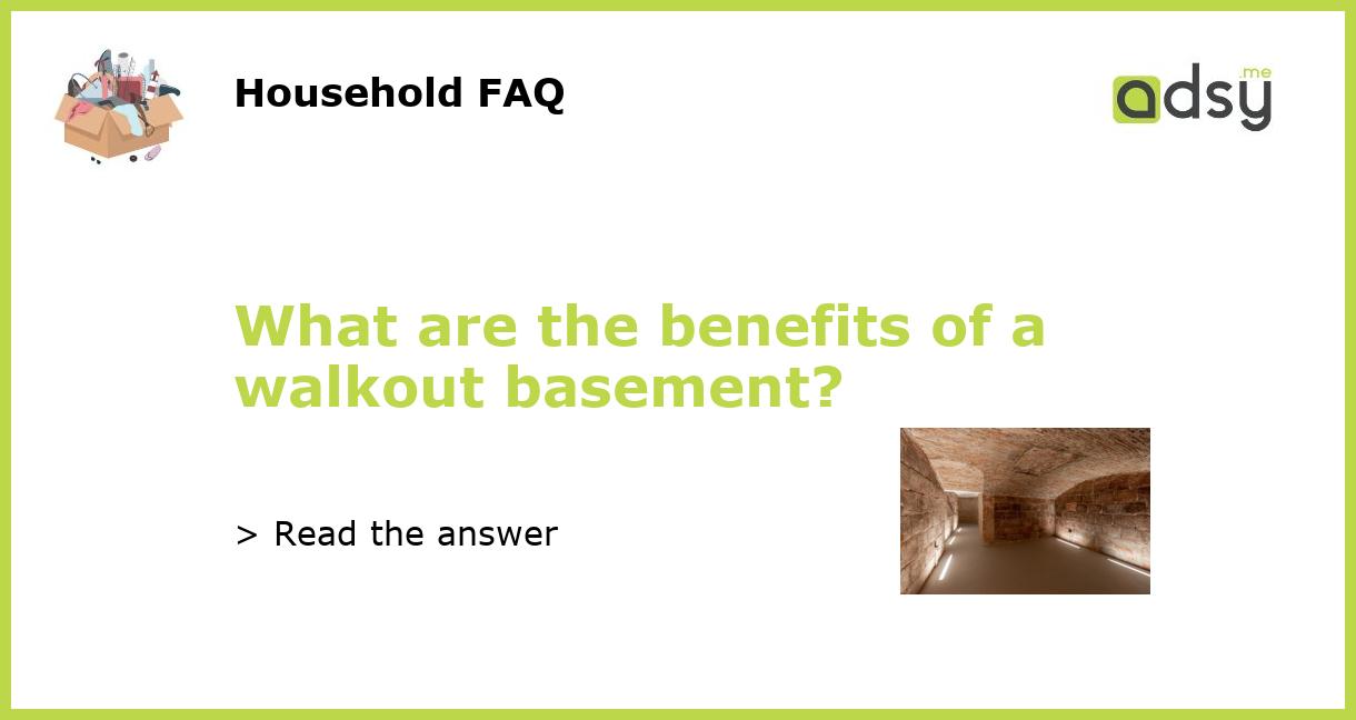 What are the benefits of a walkout basement?