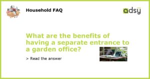 What are the benefits of having a separate entrance to a garden office featured