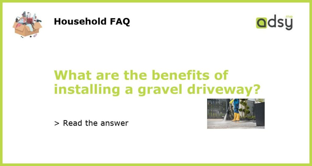 What are the benefits of installing a gravel driveway featured
