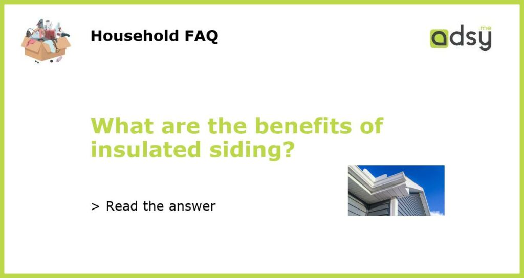 What are the benefits of insulated siding featured