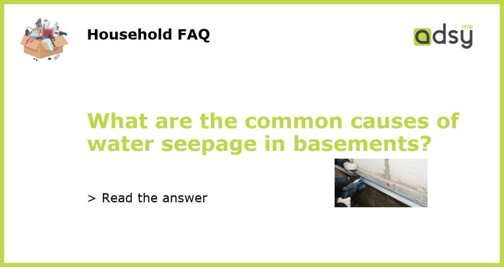 What are the common causes of water seepage in basements featured