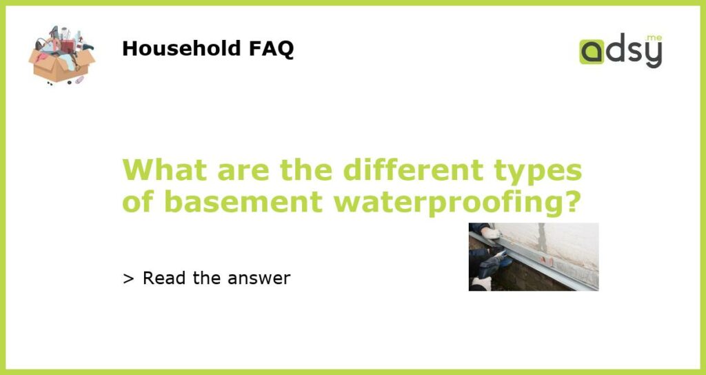 What are the different types of basement waterproofing featured