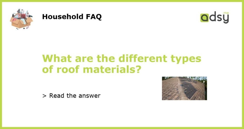 What are the different types of roof materials featured