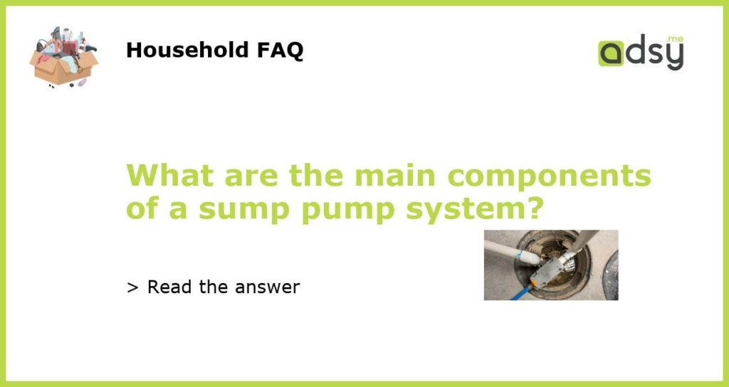 What are the main components of a sump pump system featured
