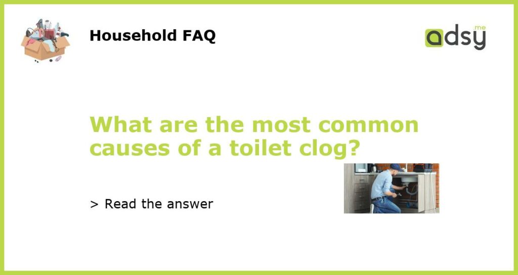 What are the most common causes of a toilet clog featured