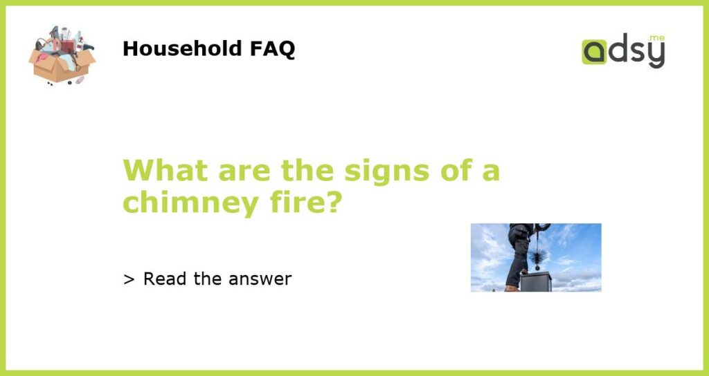 What are the signs of a chimney fire featured