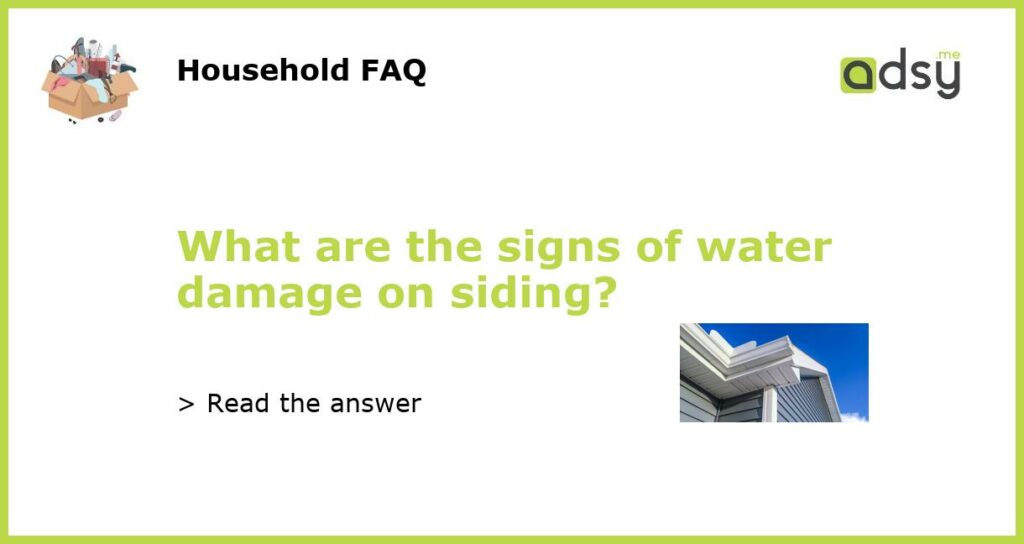 What are the signs of water damage on siding?